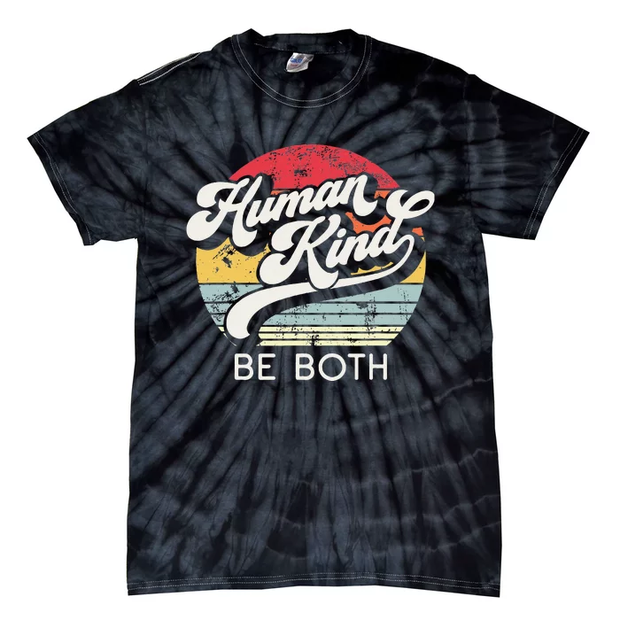 Human Kind Be Both. Equality Kindness Humankind Tie-Dye T-Shirt