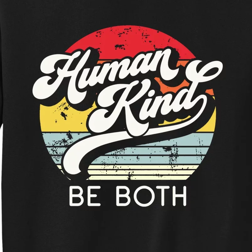 Human Kind Be Both Equality Kindness Humankind Retro Sweatshirt