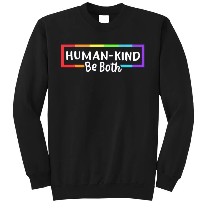 Human Kind Be Both Rainbow Flag Pride Month Ally Tall Sweatshirt