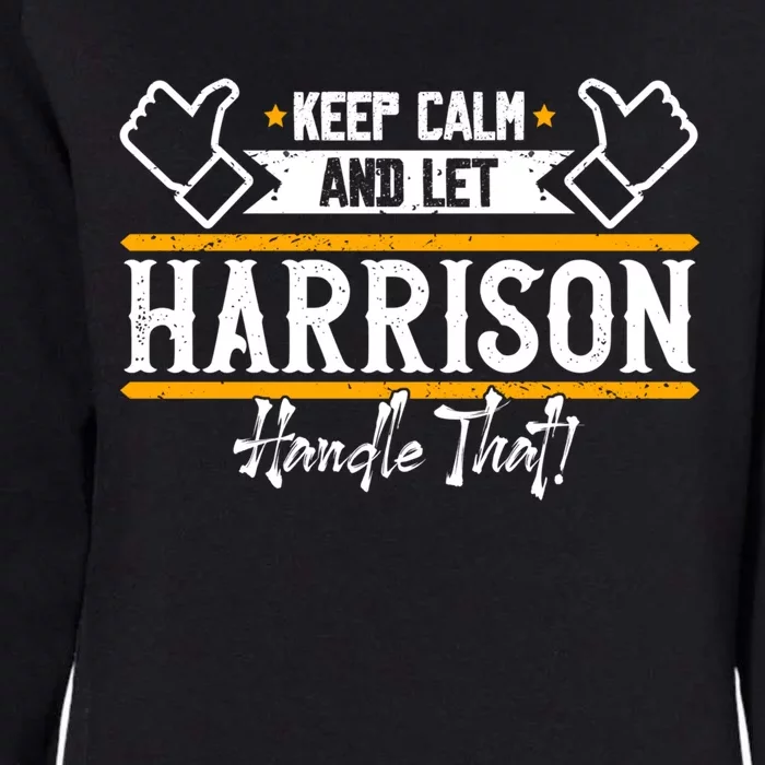 Harrison Keep Calm And Let Harrison Handle That Gift Womens California Wash Sweatshirt