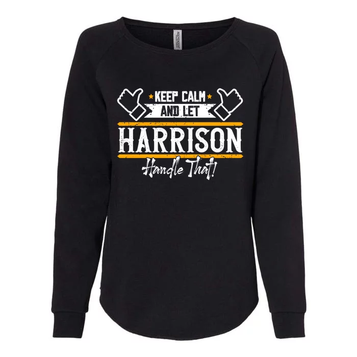 Harrison Keep Calm And Let Harrison Handle That Gift Womens California Wash Sweatshirt