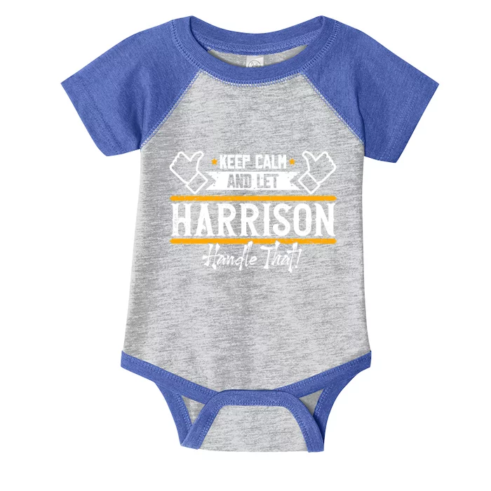 Harrison Keep Calm And Let Harrison Handle That Gift Infant Baby Jersey Bodysuit