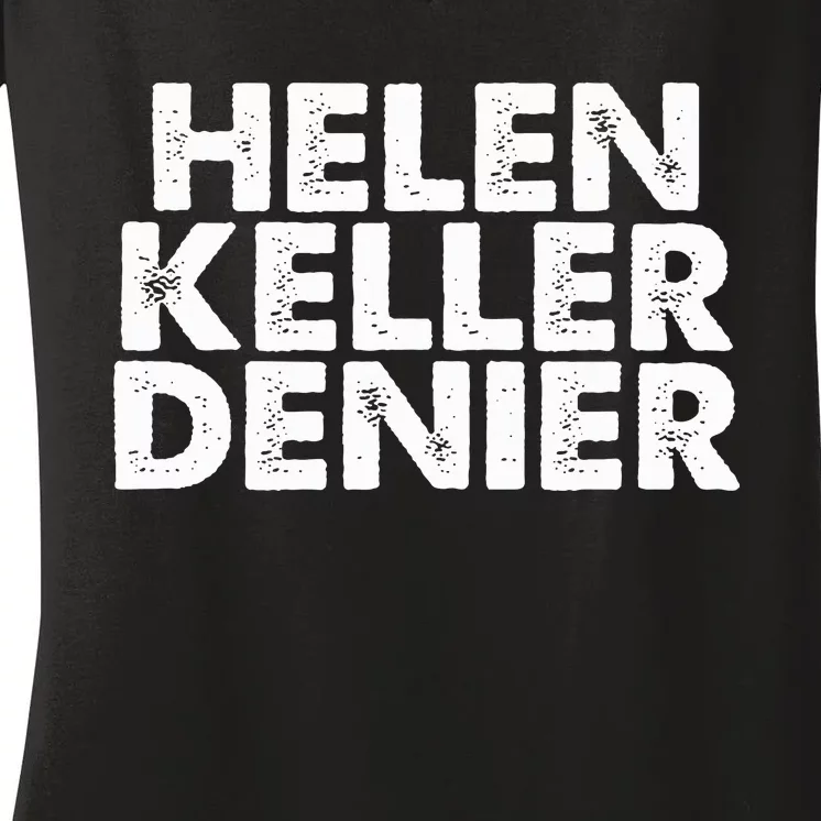 Helen Keller Denier Funny Meme Women's V-Neck T-Shirt