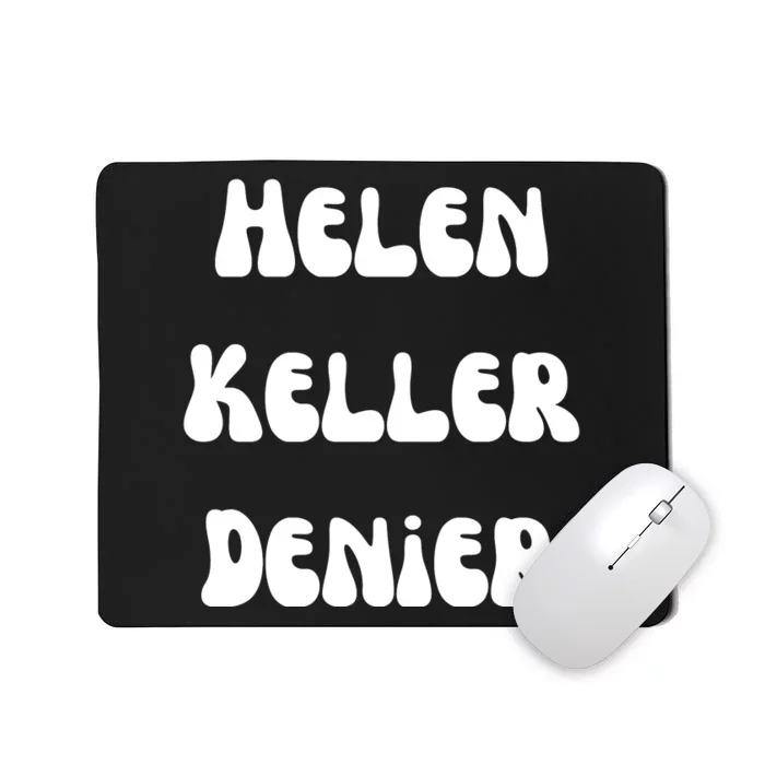 Helen Keller Denier Funny Meme Mousepad