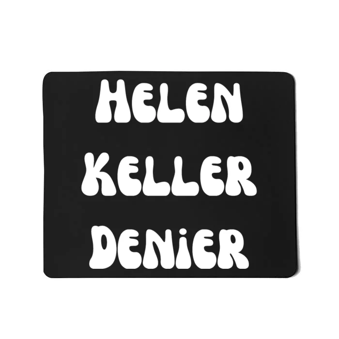 Helen Keller Denier Funny Meme Mousepad