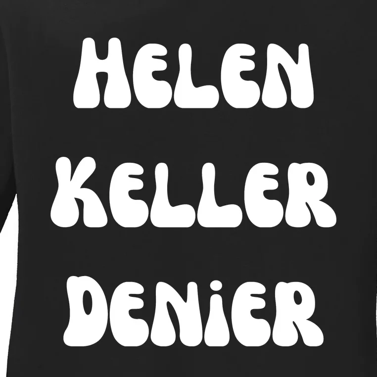 Helen Keller Denier Funny Meme Ladies Long Sleeve Shirt