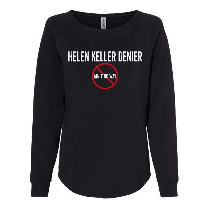 Helen Keller Denier AinT No Way Womens California Wash Sweatshirt