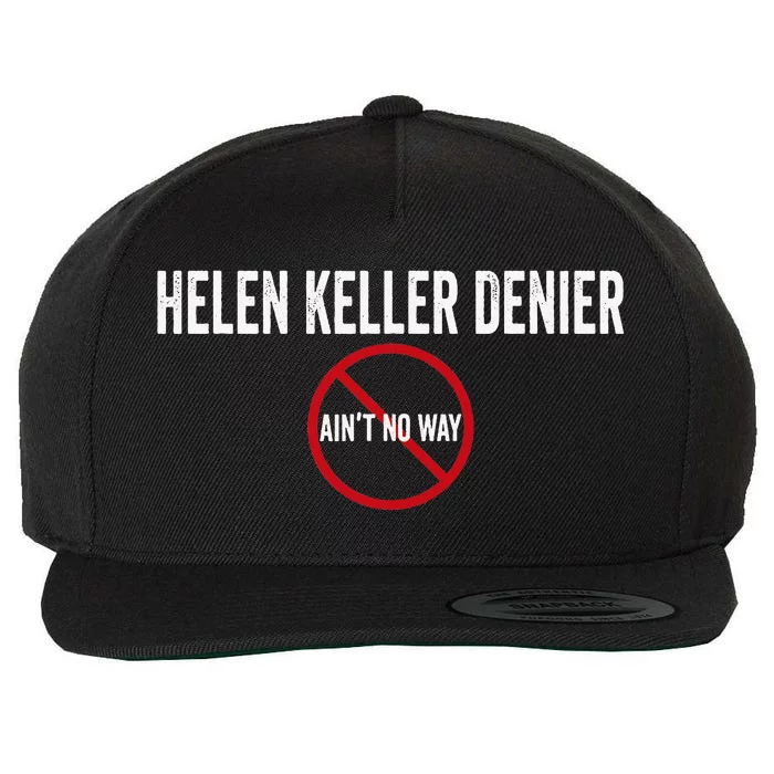 Helen Keller Denier AinT No Way Wool Snapback Cap