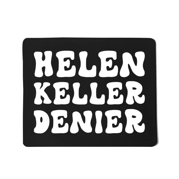 Helen Keller Denier Meme Mousepad