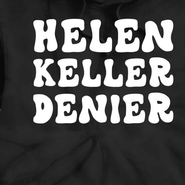 Helen Keller Denier Meme Tie Dye Hoodie