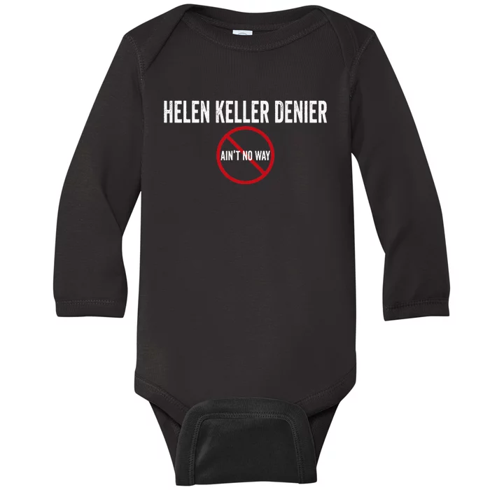 Helen Keller Denier AinT No Way Baby Long Sleeve Bodysuit