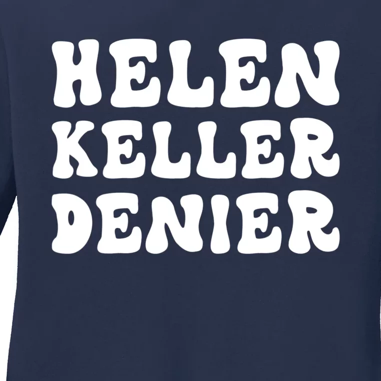 Helen Keller Denier Meme Ladies Long Sleeve Shirt