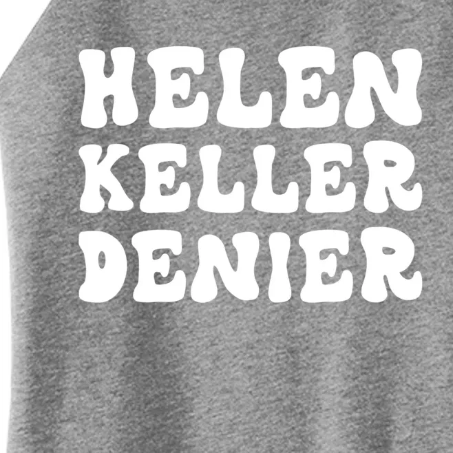 Helen Keller Denier Meme Women’s Perfect Tri Rocker Tank