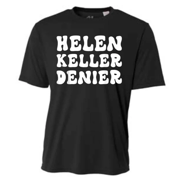 Helen Keller Denier Meme Funny Cooling Performance Crew T-Shirt