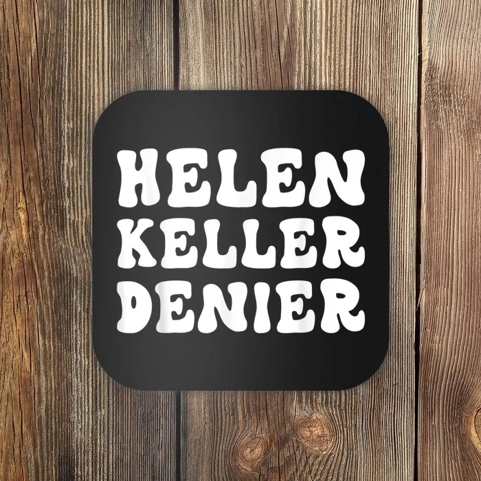 Helen Keller Denier Meme Funny Coaster