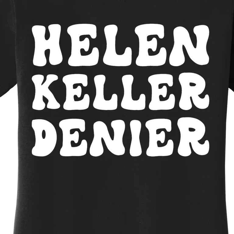 Helen Keller Denier Meme Women's T-Shirt