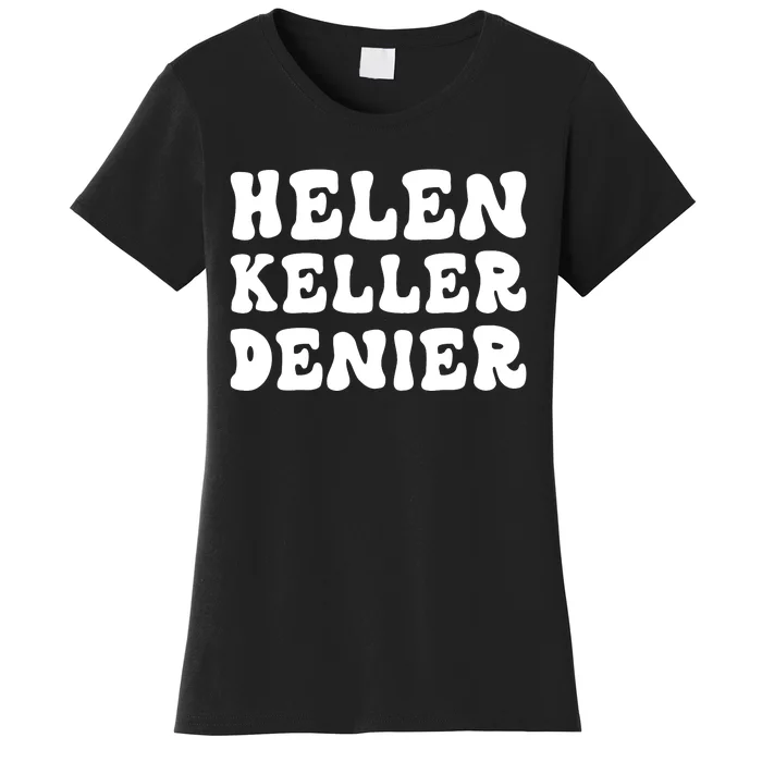 Helen Keller Denier Meme Women's T-Shirt