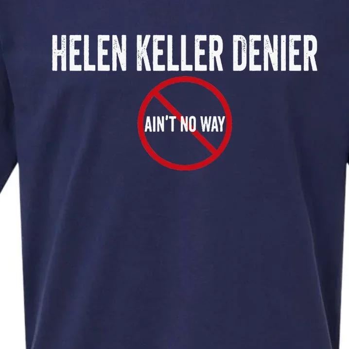 Helen Keller Denier Ain't no Way Sueded Cloud Jersey T-Shirt