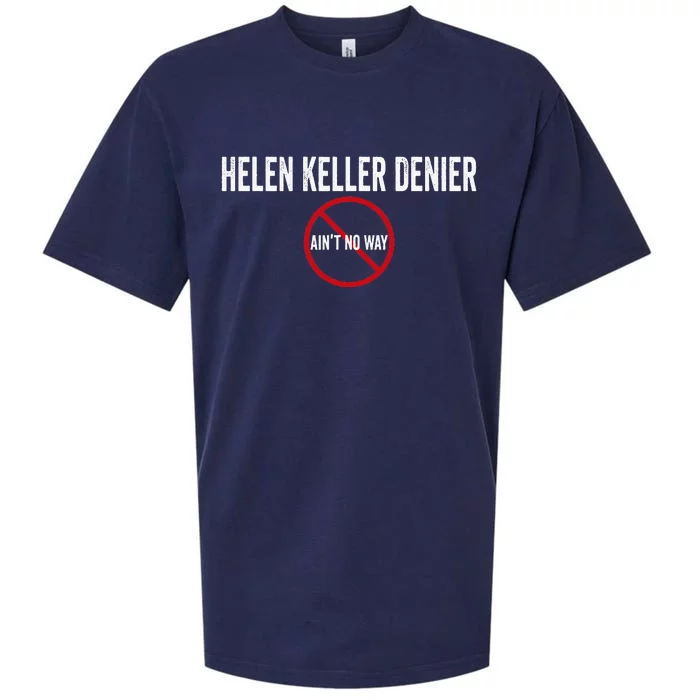 Helen Keller Denier Ain't no Way Sueded Cloud Jersey T-Shirt