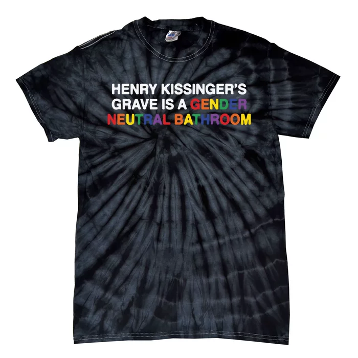 Henry Kissinger’S Grave Is A Gender Neutral Bathroom Tie-Dye T-Shirt