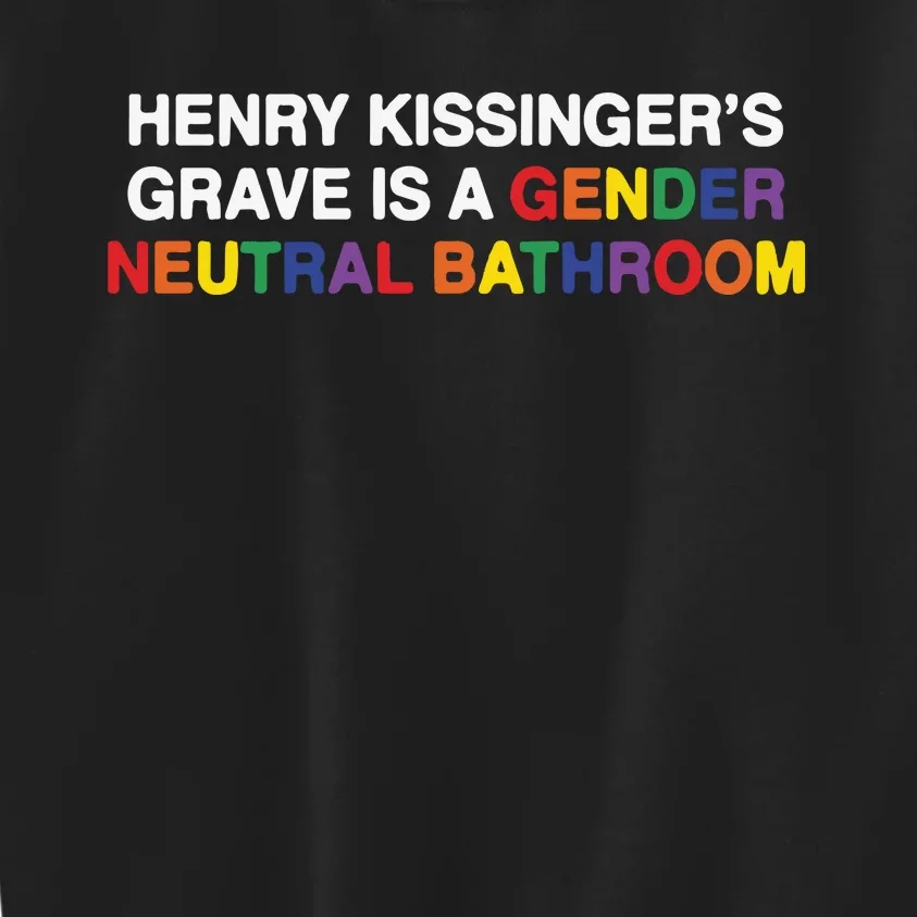 Henry Kissinger’S Grave Is A Gender Neutral Bathroom Kids Sweatshirt