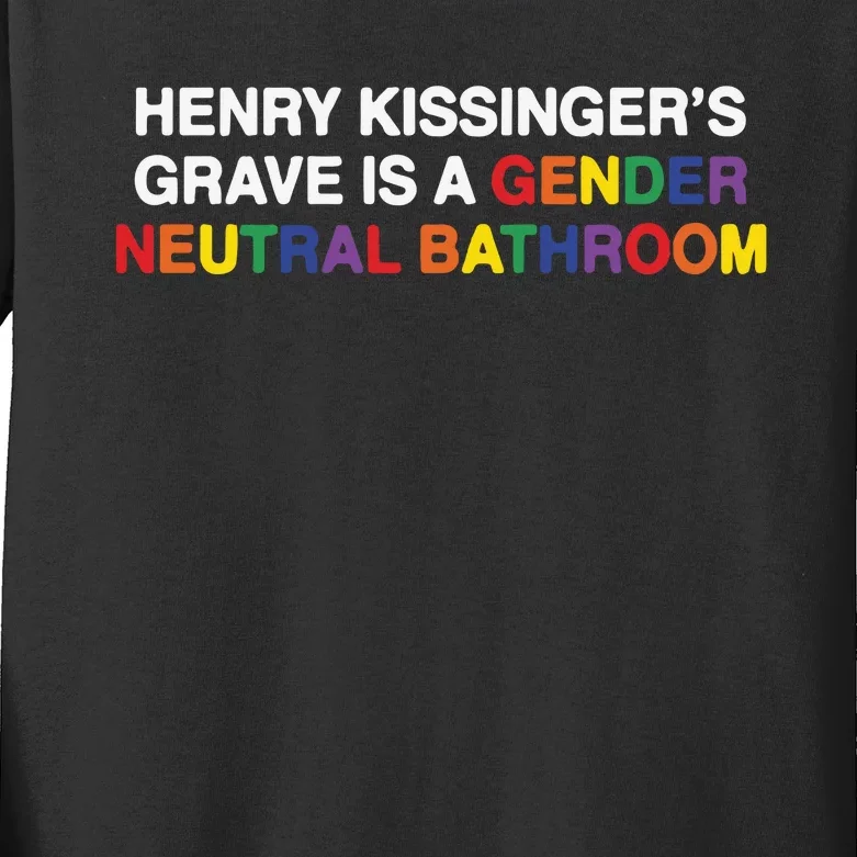 Henry Kissinger’S Grave Is A Gender Neutral Bathroom Kids Long Sleeve Shirt