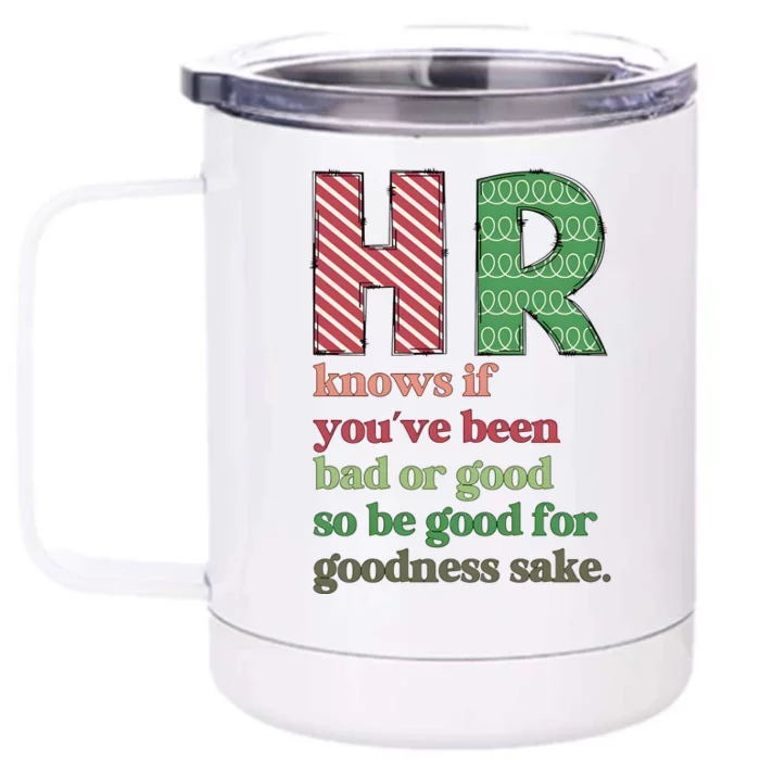 Hr Knows If Youve Been Bad Or Good Front & Back 12oz Stainless Steel Tumbler Cup