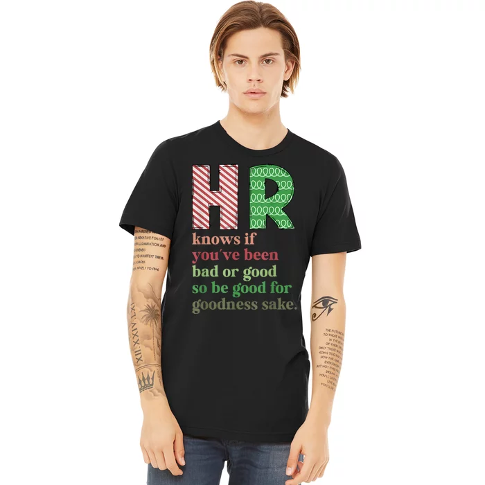 Hr Knows If YouVe Been Bad Or Good Funny Christmas Party Premium T-Shirt