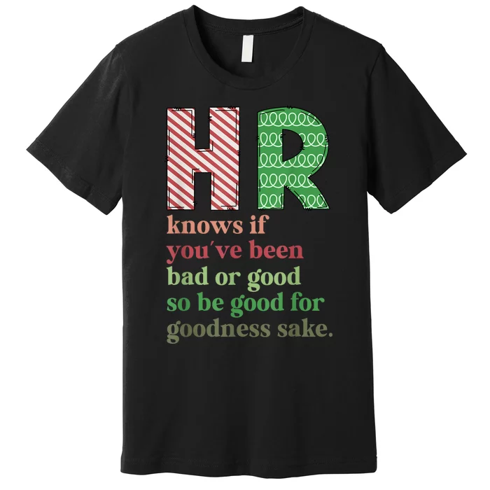 Hr Knows If YouVe Been Bad Or Good Funny Christmas Party Premium T-Shirt