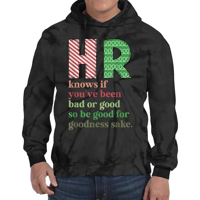 Hr Knows If YouVe Been Bad Or Good Funny Christmas Party Tie Dye Hoodie