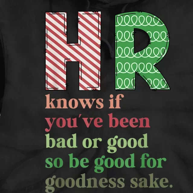 Hr Knows If YouVe Been Bad Or Good Funny Christmas Party Tie Dye Hoodie