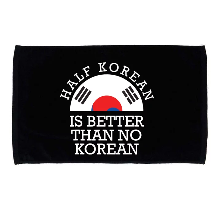 Half Korean Is Better Than No Korean Korea Flag Hanguk Microfiber Hand Towel