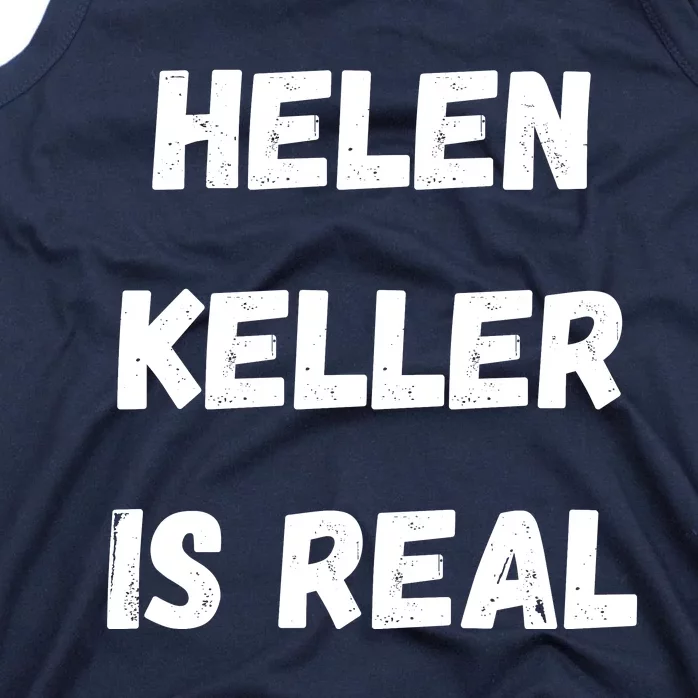 Helen Keller Is Real Tank Top