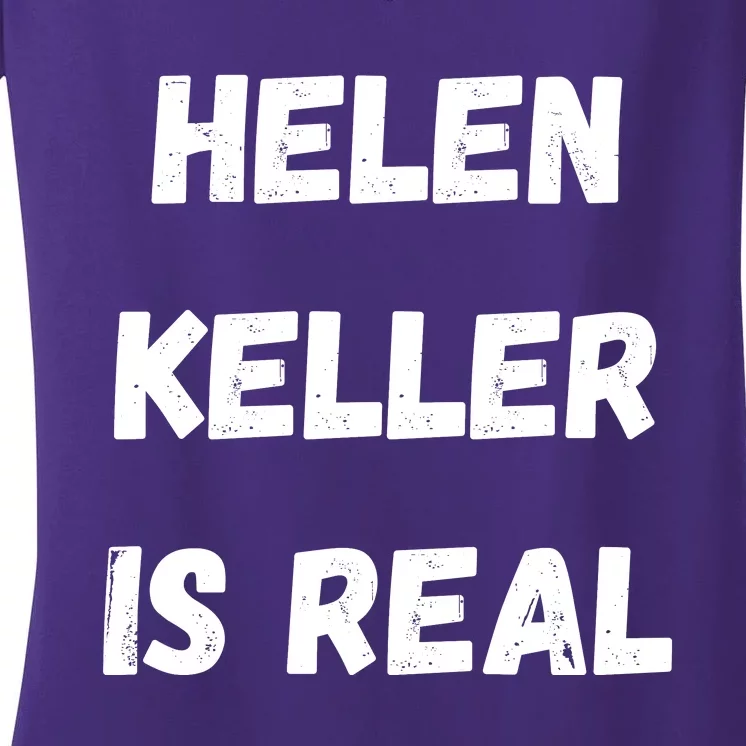 Helen Keller Is Real Women's V-Neck T-Shirt