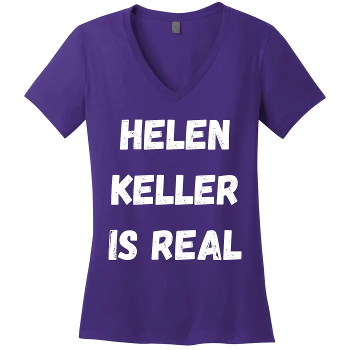 Helen Keller Is Real Women's V-Neck T-Shirt