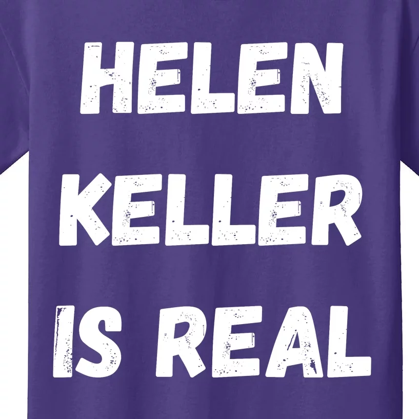 Helen Keller Is Real Kids T-Shirt