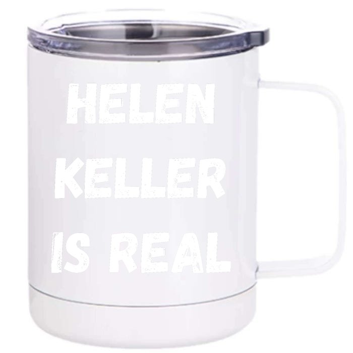 Helen Keller Is Real Front & Back 12oz Stainless Steel Tumbler Cup