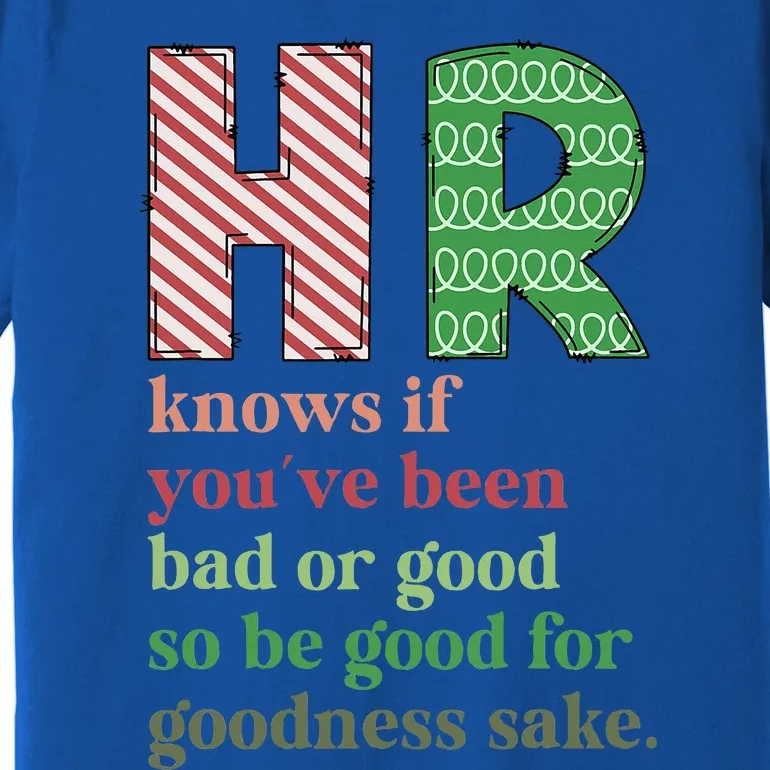 HR Knows If You've Been Bad Or Good Funny Christmas Party Premium T-Shirt