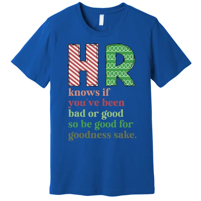 HR Knows If You've Been Bad Or Good Funny Christmas Party Premium T-Shirt