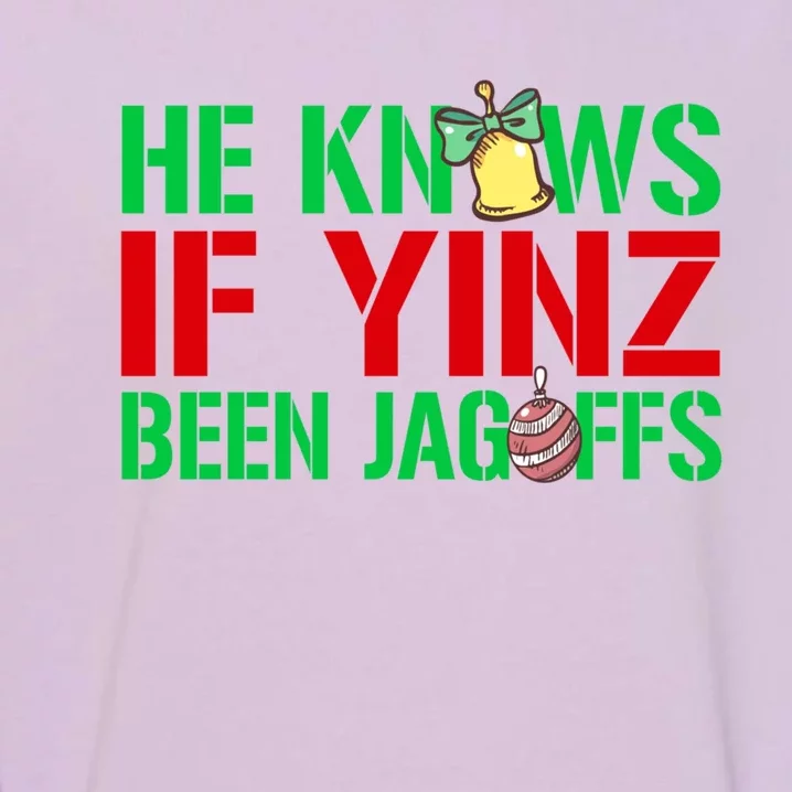 He Knows If Yinz Been Jagoffs Gift Pittsburghese Christmas Xmas Gift Garment-Dyed Sweatshirt