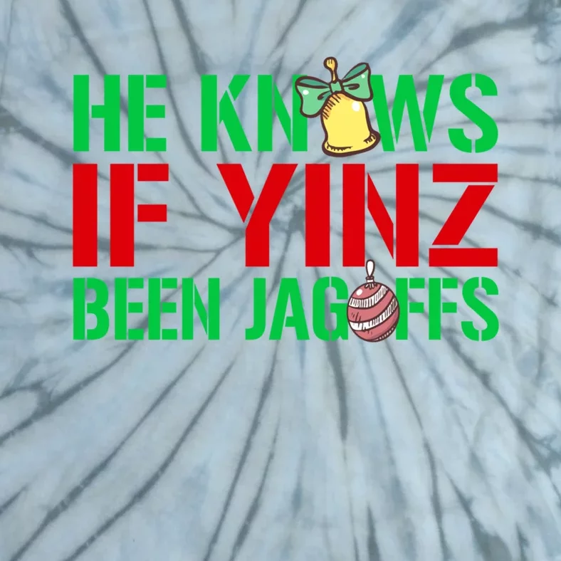 He Knows If Yinz Been Jagoffs Gift Pittsburghese Christmas Xmas Gift Tie-Dye T-Shirt