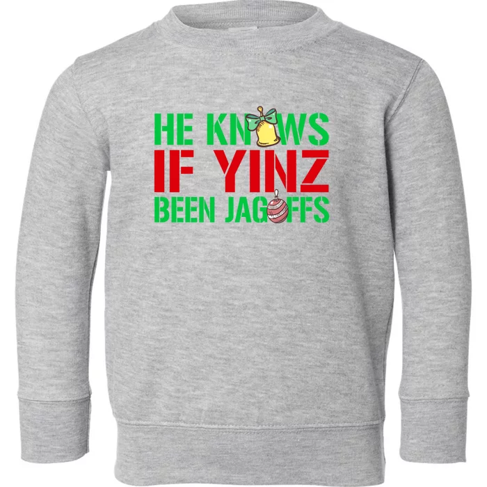 He Knows If Yinz Been Jagoffs Gift Pittsburghese Christmas Xmas Gift Toddler Sweatshirt