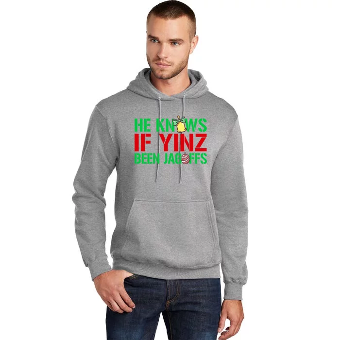 He Knows If Yinz Been Jagoffs Gift Pittsburghese Christmas Xmas Gift Tall Hoodie