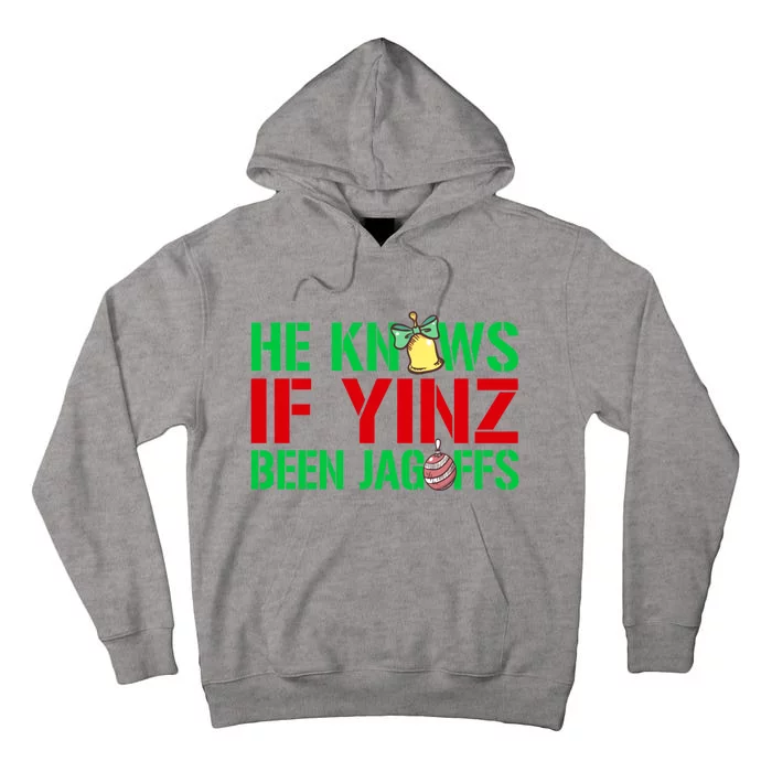 He Knows If Yinz Been Jagoffs Gift Pittsburghese Christmas Xmas Gift Tall Hoodie