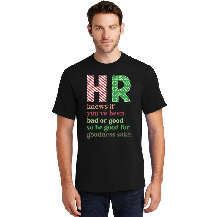 Hr Knows If YouVe Been Bad Or Good Funny Christmas Party Tall T-Shirt