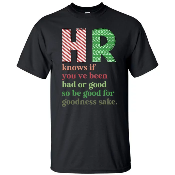 Hr Knows If YouVe Been Bad Or Good Funny Christmas Party Tall T-Shirt