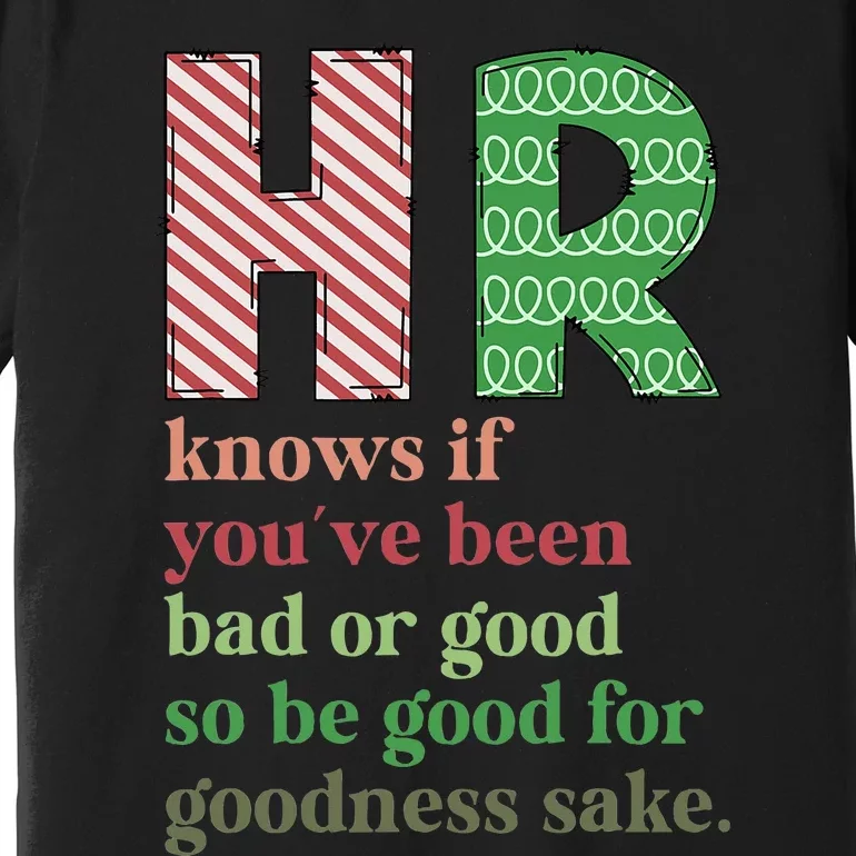 Hr Knows If YouVe Been Bad Or Good Funny Christmas Party Premium T-Shirt