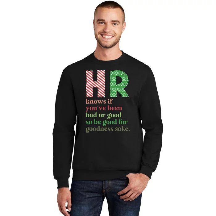 Hr Knows If YouVe Been Bad Or Good Funny Christmas Party Tall Sweatshirt