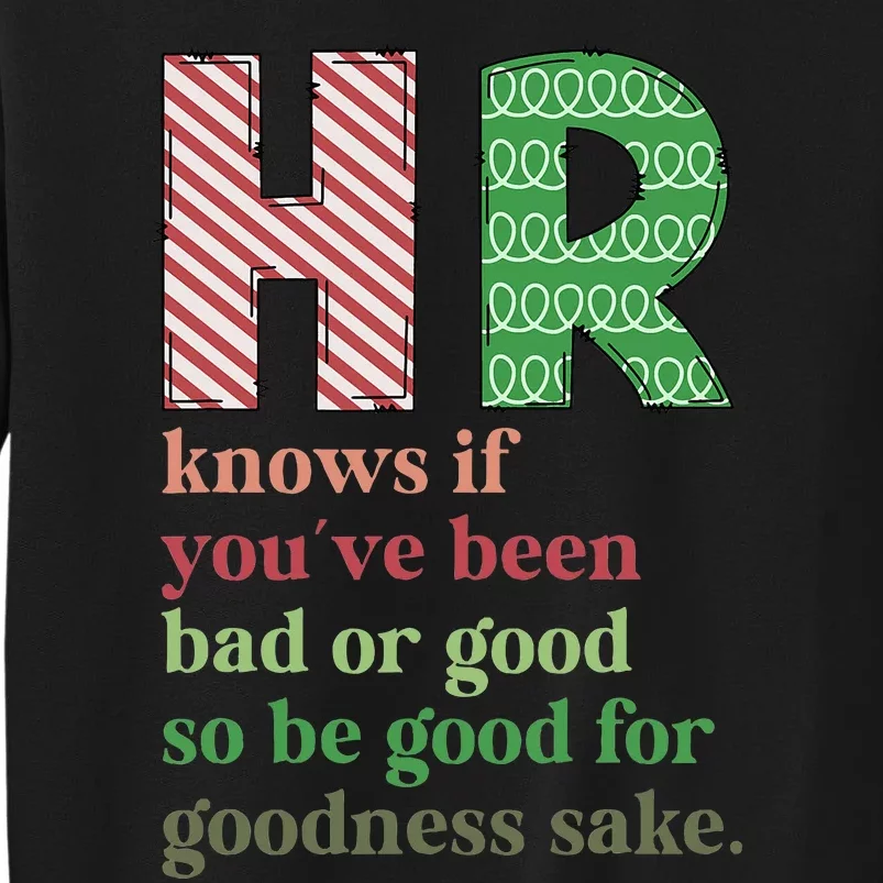 Hr Knows If YouVe Been Bad Or Good Funny Christmas Party Tall Sweatshirt