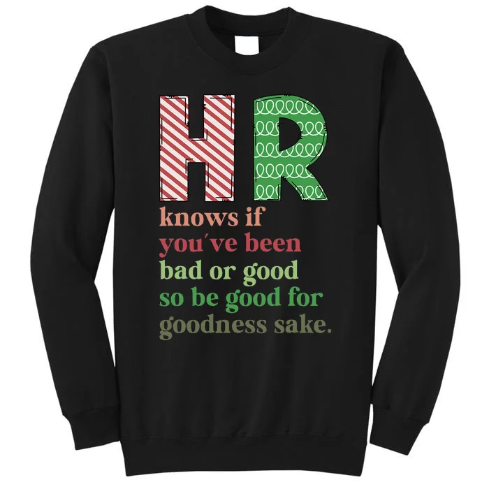 Hr Knows If YouVe Been Bad Or Good Funny Christmas Party Tall Sweatshirt